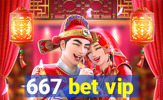 667 bet vip