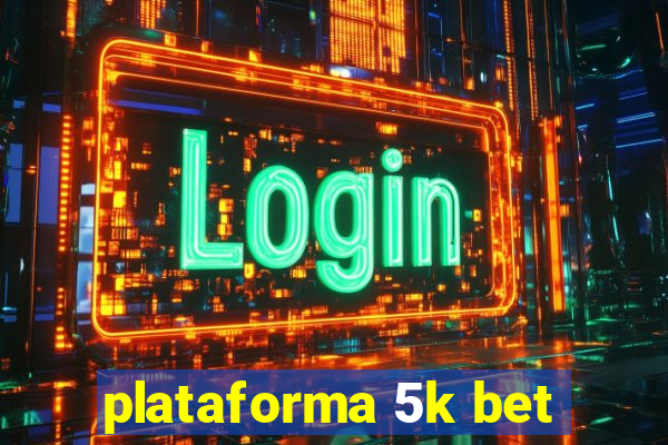 plataforma 5k bet