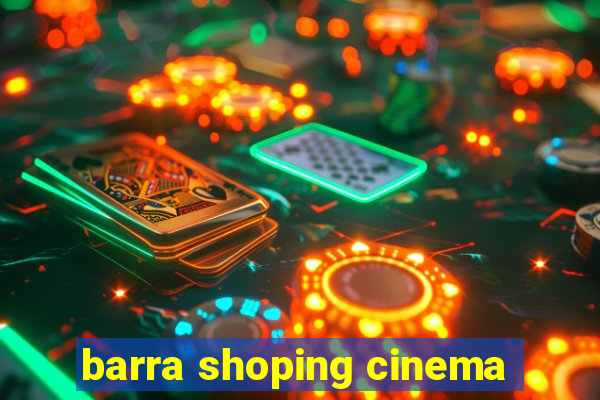 barra shoping cinema