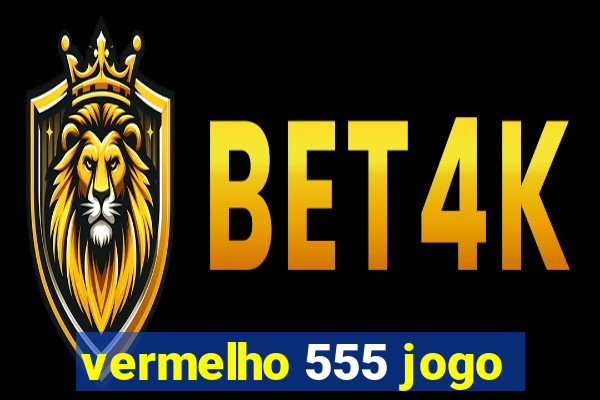 vermelho 555 jogo