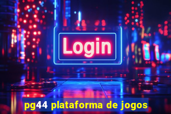 pg44 plataforma de jogos