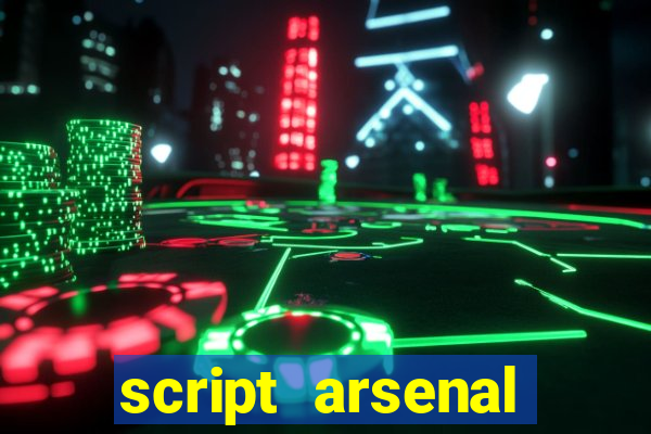 script arsenal pastebin aimbot