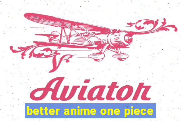 better anime one piece