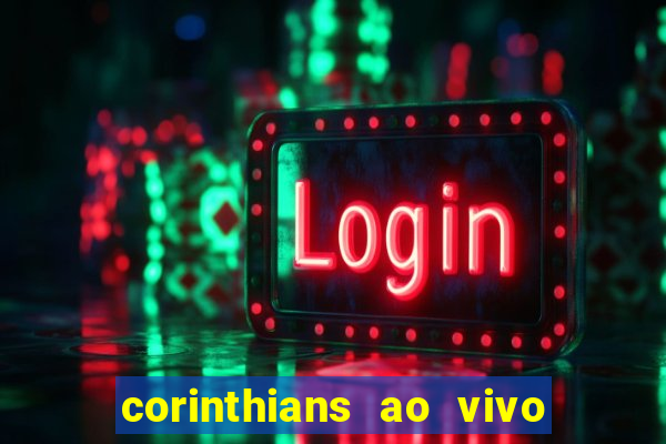 corinthians ao vivo multi canais