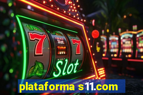 plataforma s11.com