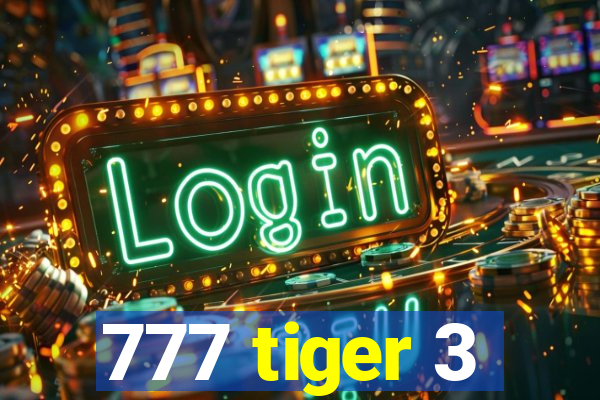 777 tiger 3