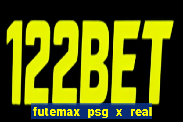 futemax psg x real madrid ao vivo