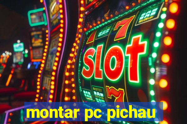 montar pc pichau