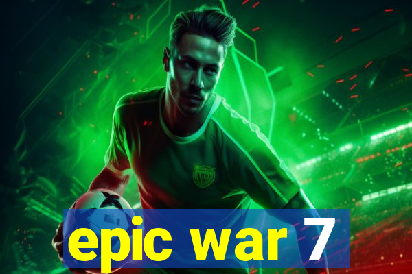 epic war 7