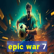 epic war 7