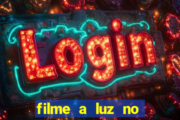 filme a luz no fim do mundo completo dublado