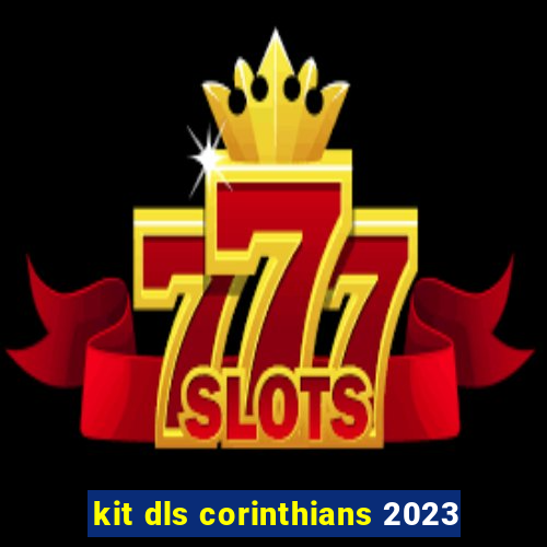 kit dls corinthians 2023