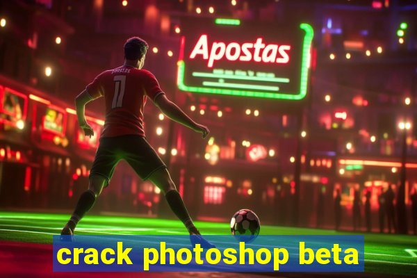 crack photoshop beta