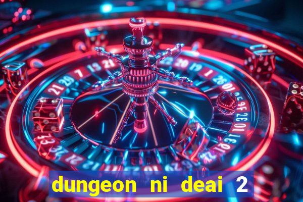 dungeon ni deai 2 temporada dublado meus animes