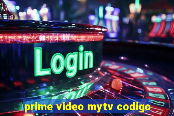 prime video mytv codigo