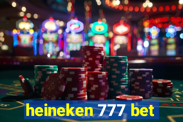 heineken 777 bet