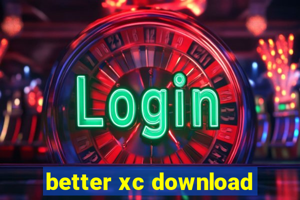 better xc download