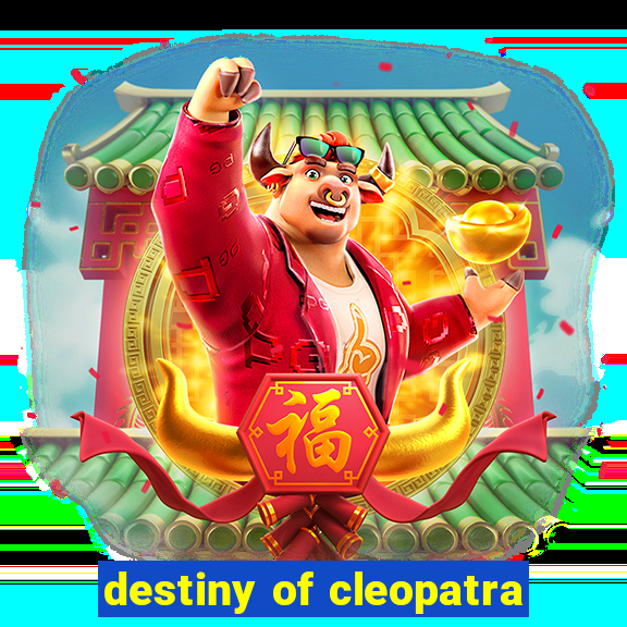 destiny of cleopatra