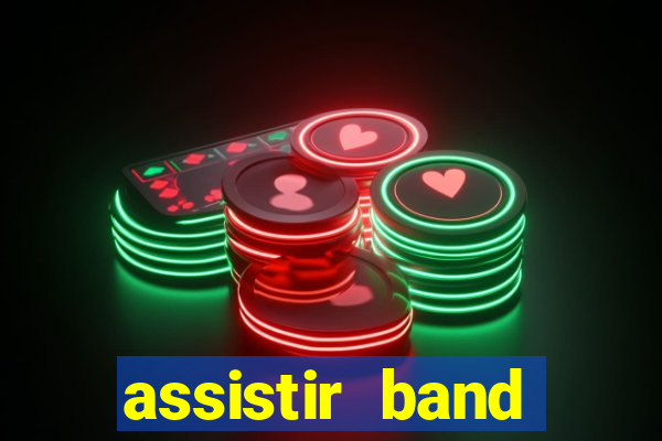 assistir band online ao vivo gratis