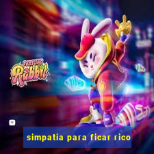 simpatia para ficar rico