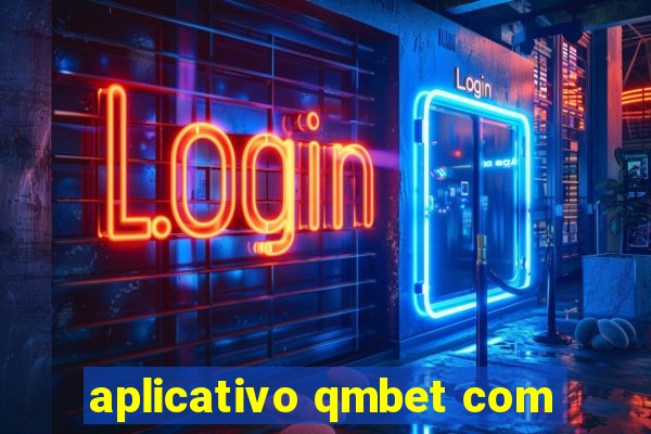 aplicativo qmbet com