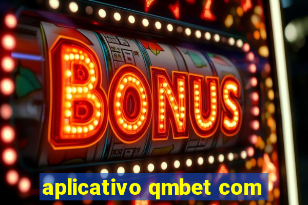 aplicativo qmbet com