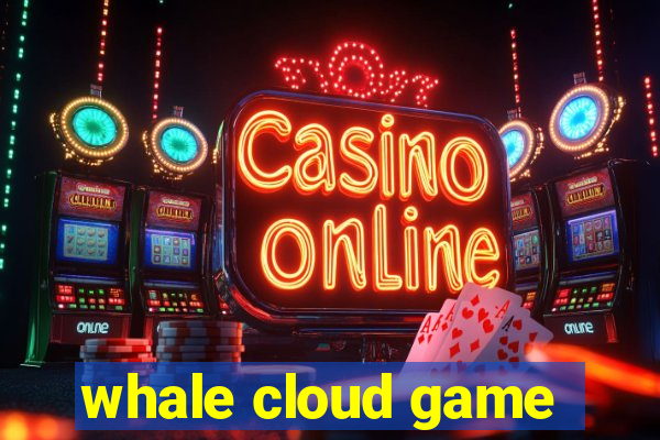 whale cloud game