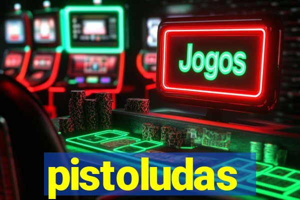 pistoludas