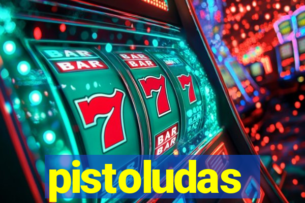 pistoludas