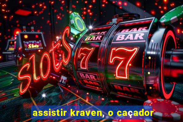 assistir kraven, o caçador