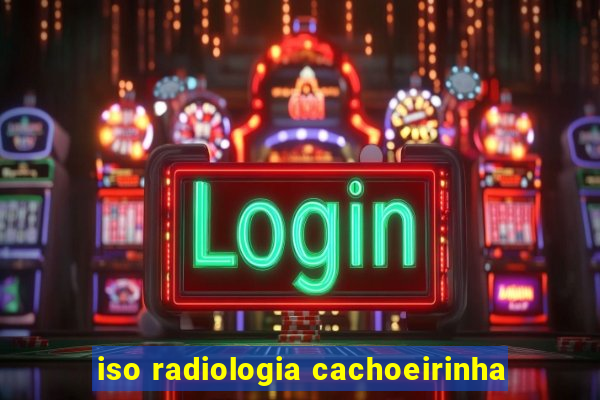 iso radiologia cachoeirinha