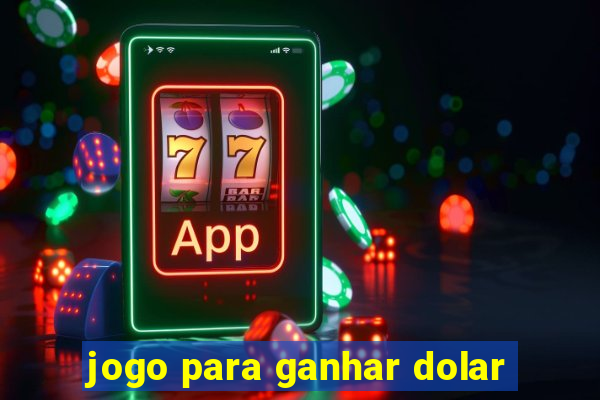 jogo para ganhar dolar