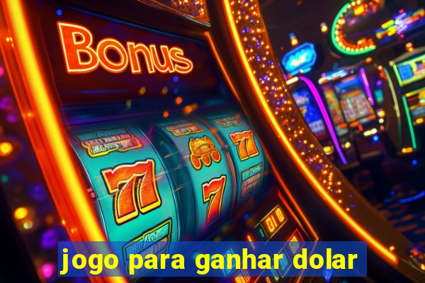 jogo para ganhar dolar