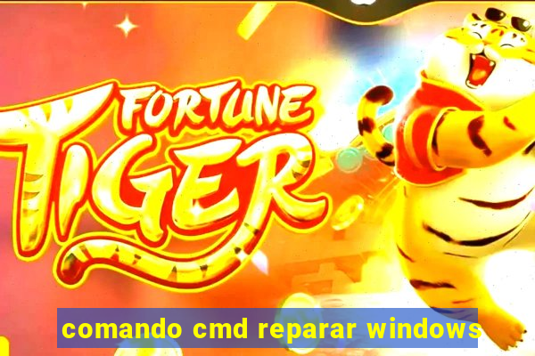 comando cmd reparar windows