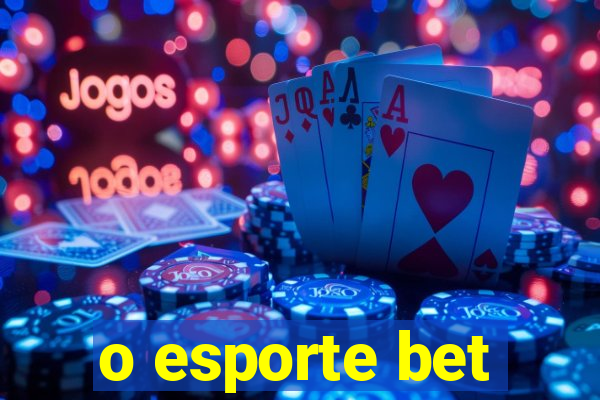 o esporte bet