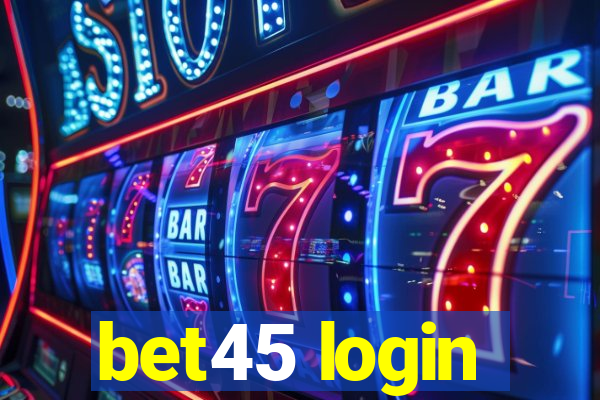 bet45 login