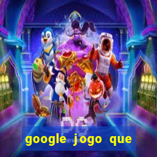 google jogo que ganha dinheiro de verdade