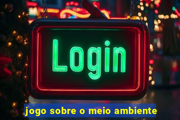 jogo sobre o meio ambiente