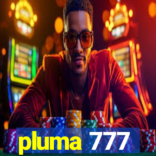 pluma 777