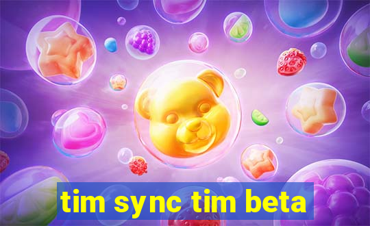 tim sync tim beta