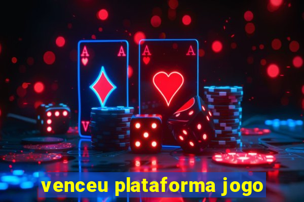 venceu plataforma jogo