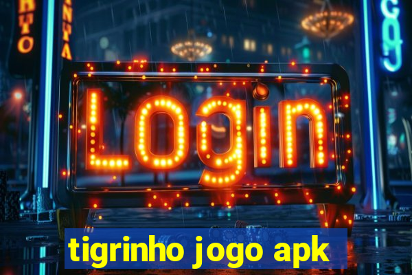 tigrinho jogo apk