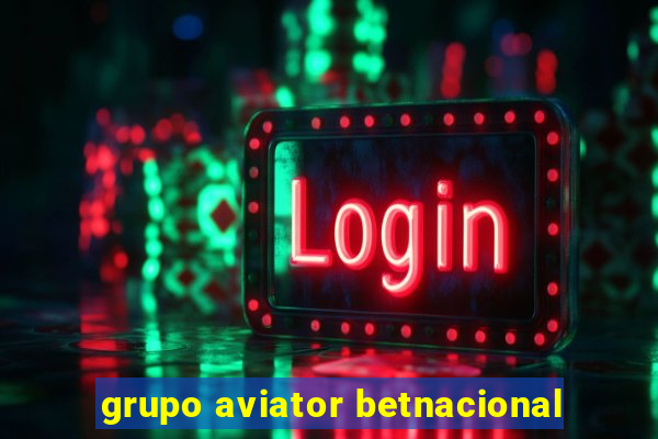 grupo aviator betnacional