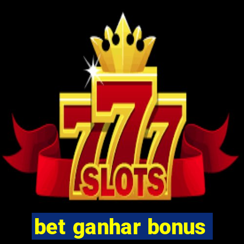 bet ganhar bonus