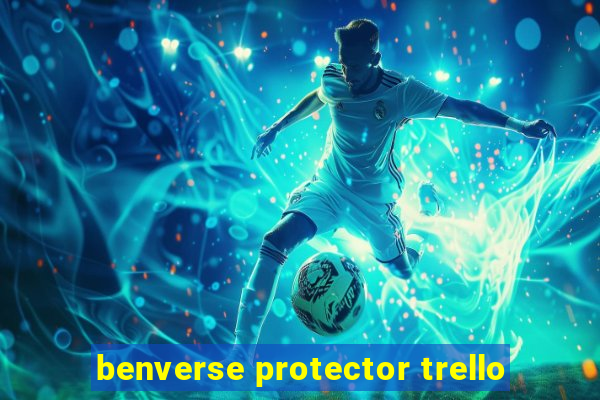 benverse protector trello