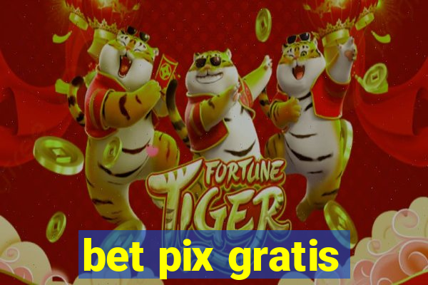 bet pix gratis