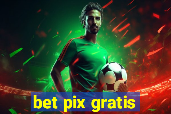 bet pix gratis