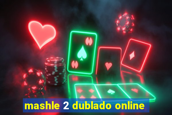 mashle 2 dublado online