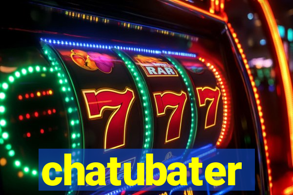 chatubater