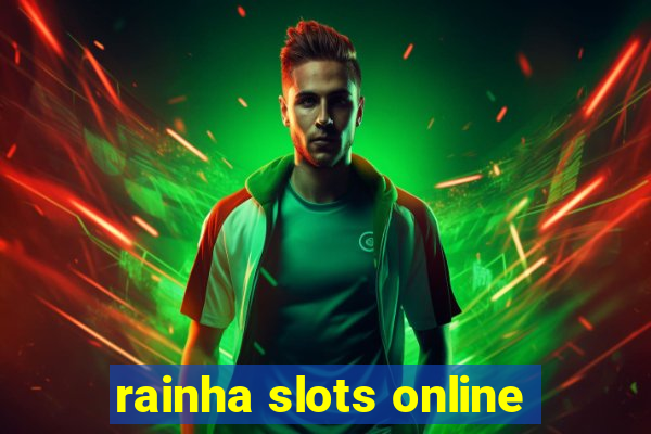 rainha slots online